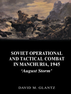 cover image of Soviet Operational and Tactical Combat in Manchuria, 1945